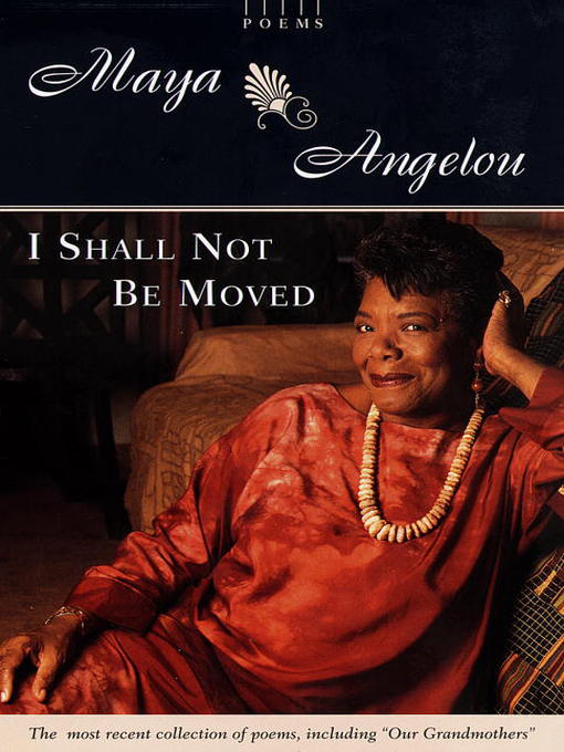 Title details for I Shall Not Be Moved by Maya Angelou - Wait list